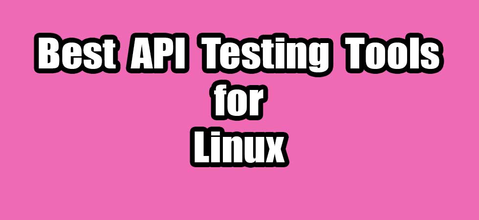 Best API Testing Tools For Linux CONNECTwww