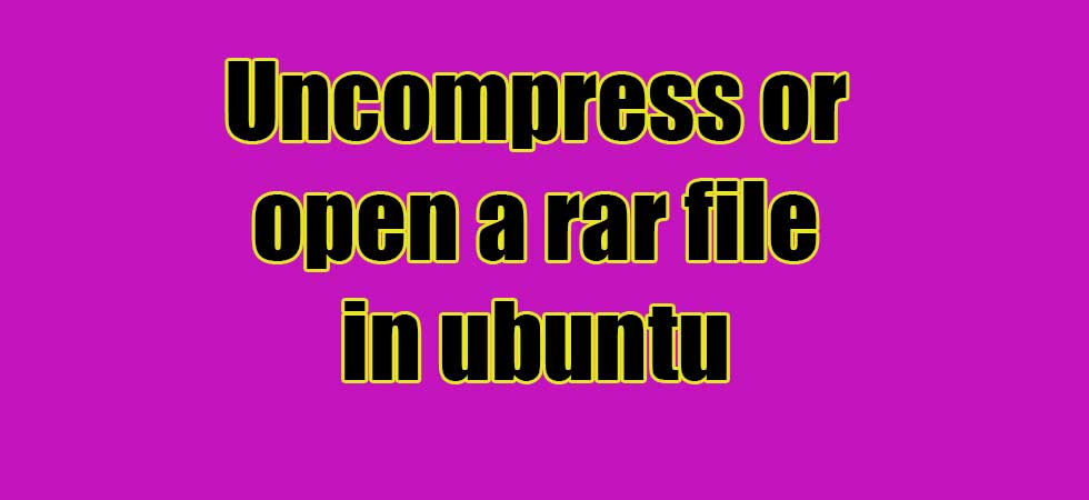 How to uncompress or open a rar file in ubuntu | CONNECTwww.com