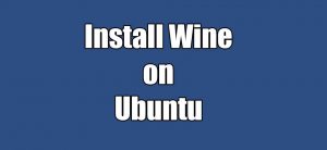 Read more about the article how to install wine on Ubuntu – Run Windows softwares on Ubuntu