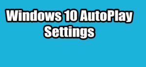 Read more about the article Windows 10 AutoPlay Settings – Enable, Disable and Configure