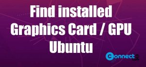 Read more about the article Find installed Graphics Card GPU in Ubuntu