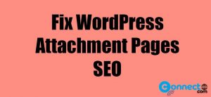 Read more about the article Fix WordPress Attachment Pages SEO – Redirect WordPress Attachment Pages to Original Post