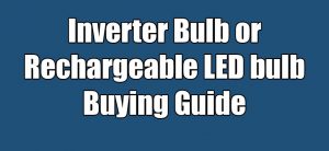 Read more about the article Best Inverter Bulb or Rechargeable LED bulb Buying Guide