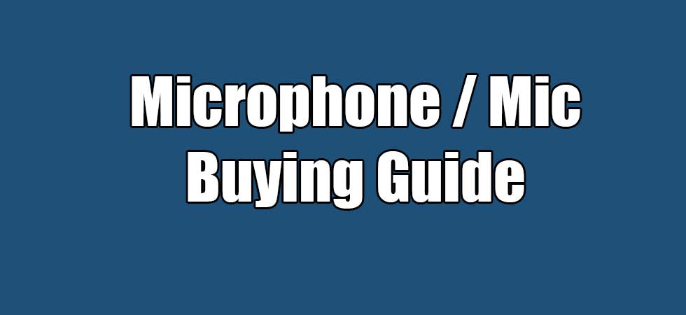 Best Microphone Buying Guide 