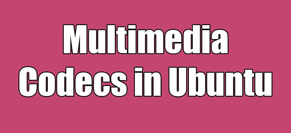 All Multimedia Codecs in Ubuntu