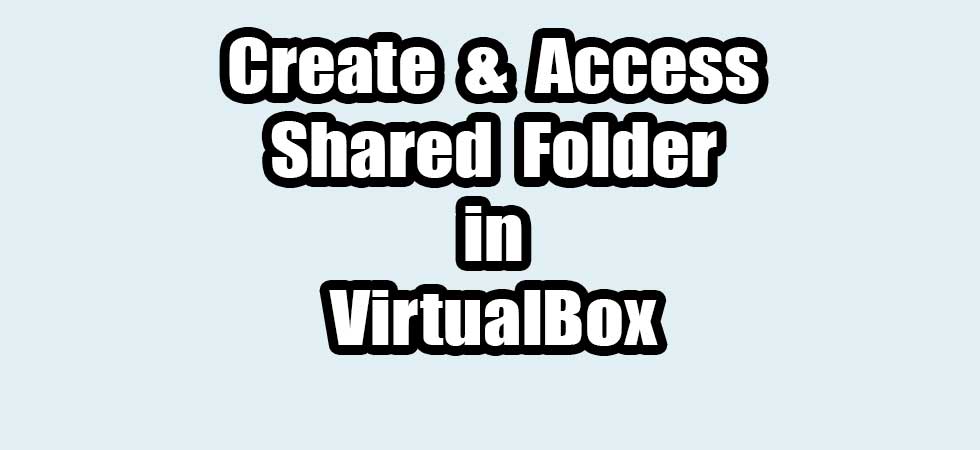 Create and Access a shared folder in VirtualBox