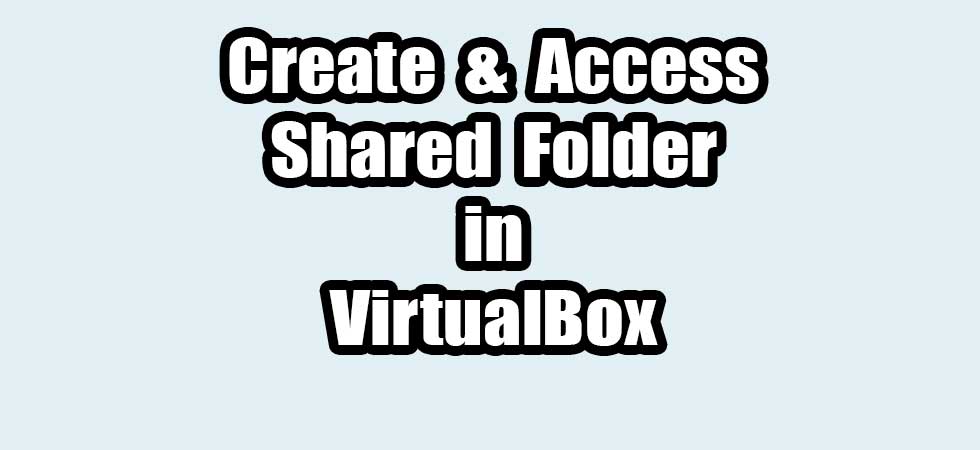 how-to-create-and-access-a-shared-folder-in-virtualbox-windows-host