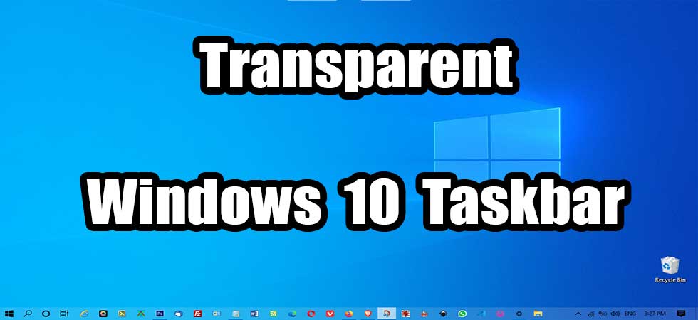 Transparent Windows 10 Taskbar – Make Windows Taskbar Transparent ...