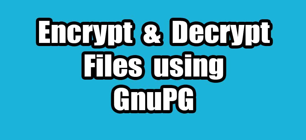 how-to-encrypt-and-decrypt-files-using-gnupg-in-ubuntu-connectwww