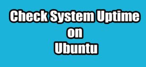Read more about the article How to Check System Uptime on Ubuntu Linux