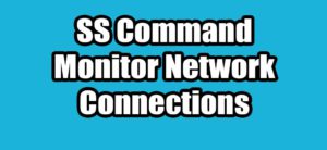 Read more about the article Monitor Network Connections using SS Command line Tool