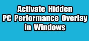 Read more about the article How to Activate Hidden PC Performance Overlay in Windows