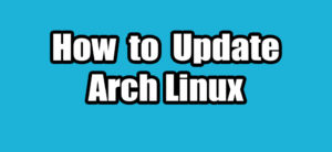 Read more about the article How to Update Arch Linux